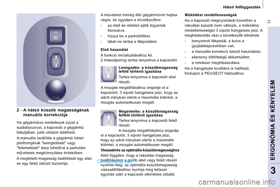Peugeot Expert VU 2010  Kezelési útmutató (in Hungarian) � �7�1
  Hátsó  felfüggesztés  
ERGONÓMIA ÉS KÉNYELEM
3
� � �2�  �-� � �A�  �h�á�t�s�ó�  �k�ü�s�z�ö�b�  �m�a�g�a�s�s�á�g�á�n�a�k� manuális  korrekciója  � � �E�l�s5� �h�a�s�z�n�á�l�a�