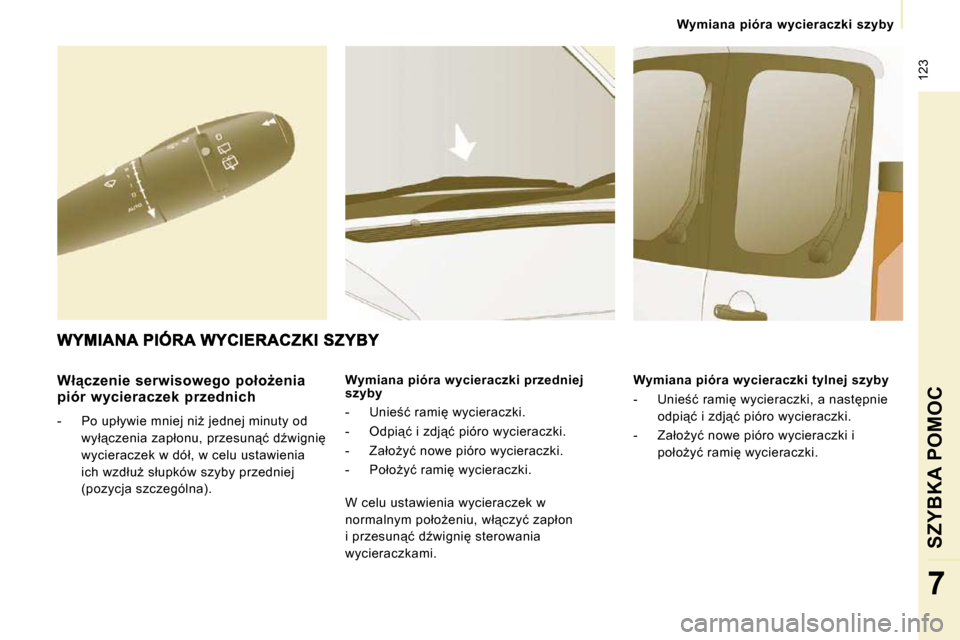 Peugeot Expert VU 2010  Instrukcja Obsługi (in Polish) � �1�2�3
� � � �W�y�m�i�a�n�a�  �p�i�ó�r�a�  �w�y�c�i�e�r�a�c�z�k�i�  �s�z�y�b�y� � � 
SZYBKA POMOC
7
� � �W�ł"�c�z�e�n�i�e�  �s�e�r�w�i�s�o�w�e�g�o�  �p�o�ł�oG�e�n�i�a�  
�p�i�ó�r�  �w�y�c�i�e�