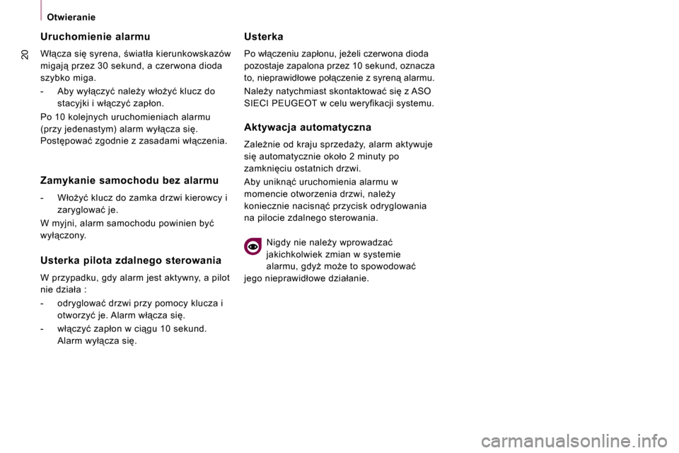 Peugeot Expert VU 2010  Instrukcja Obsługi (in Polish) �2�0
Otwieranie
� � �U�r�u�c�h�o�m�i�e�n�i�e�  �a�l�a�r�m�u�  
� �W�ł"�c�z�a� �s�i� �s�y�r�e�n�a�,� ;�w�i�a�t�ł�a� �k�i�e�r�u�n�k�o�w�s�k�a�z�ó�w�  
�m�i�g�a�j"� �p�r�z�e�z� �3�0� �s�e�k�u�n�d