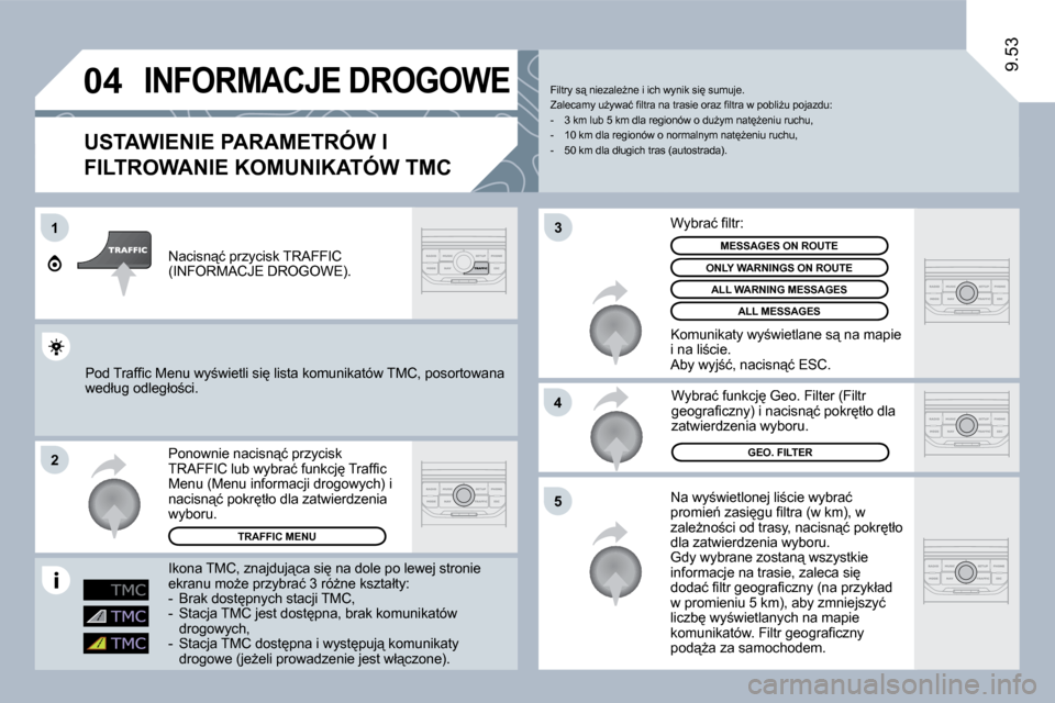 Peugeot Expert VU 2010  Instrukcja Obsługi (in Polish) �0�4
�1
�2
�5
�4
�3
9.53
� � � � � � � �I�N�F�O�R�M�A�C�J�E� �D�R�O�G�O�W�E� 
� � �U�S�T�A�W�I�E�N�I�E� �P�A�R�A�M�E�T�R�Ó�W� �I� 
�F�I�L�T�R�O�W�A�N�I�E� �K�O�M�U�N�I�K�A�T�Ó�W� �T�M�C� 
� �N�a� �w