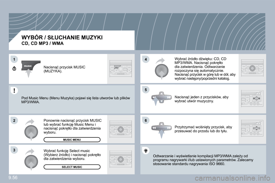 Peugeot Expert VU 2010  Instrukcja Obsługi (in Polish) 9.56
�1
�2
�3
�5
�4
�6
� � � � � � � � � � �W�Y�B�Ó�R� �/� �S�Ł�U�C�H�A�N�I�E� �M�U�Z�Y�K�I� � 
�C�D�,� �C�D� �M�P�3� �/� �W�M�A� 
� �O�d�t�w�a�r�z�a�n�i�e� �i� �w�y;�w�i�e�t�l�a�n�i�e� �k�o�m�p�i�