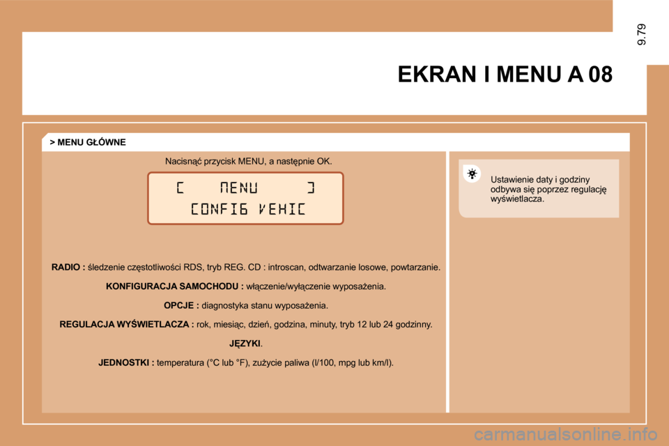 Peugeot Expert VU 2010  Instrukcja Obsługi (in Polish) �0�8
9.79
� �E�K�R�A�N� �I� �M�E�N�U� �A� � 
  RADIO�:� � ;�l�e�d�z�e�n�i�e� �c�z�s�t�o�t�l�i�w�o;�c�i� �R�D�S�,� �t�r�y�b� �R�E�G�.� �C�D� �:� �i�n�t�r�o�s�c�a�n�,� �o�d�t�w�a�r�z�a�n�i�e� �l�o�s