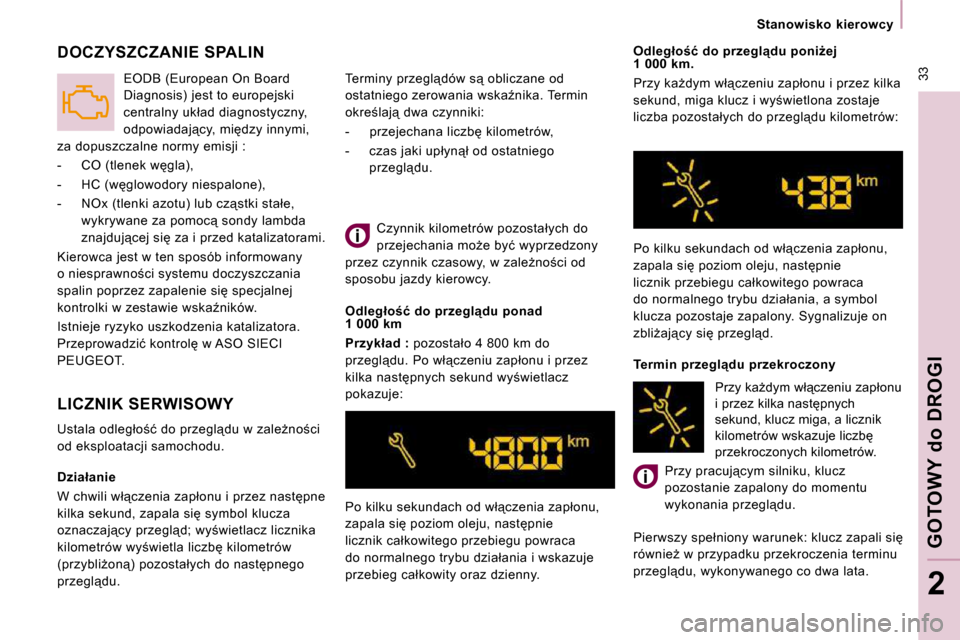 Peugeot Expert VU 2010  Instrukcja Obsługi (in Polish) � �3�3
� � � �S�t�a�n�o�w�i�s�k�o�  �k�i�e�r�o�w�c�y� � � 
GOTOWY do DROGI
2
� � �D�z�i�a�ł�a�n�i�e�  
� �W� �c�h�w�i�l�i� �w�ł"�c�z�e�n�i�a� �z�a�p�ł�o�n�u� �i� �p�r�z�e�z� �n�a�s�t�p�n�e�  
�k