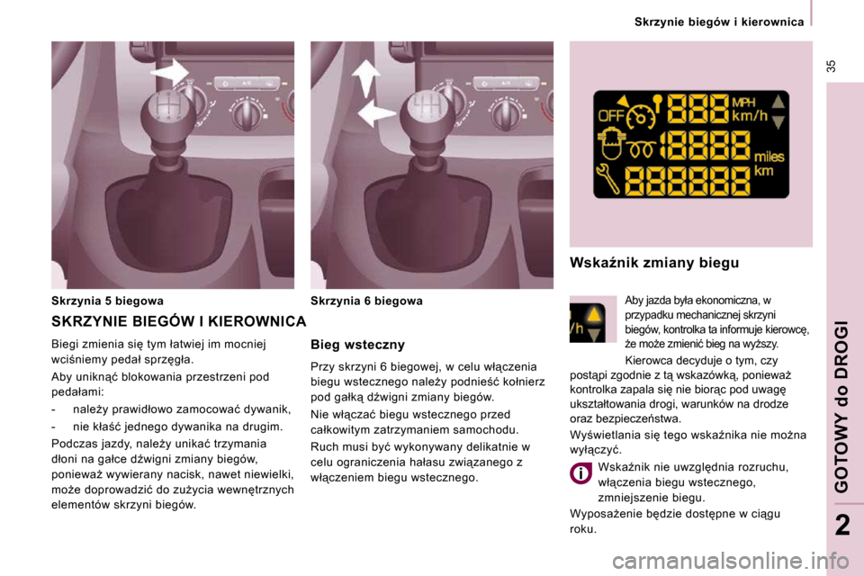 Peugeot Expert VU 2010  Instrukcja Obsługi (in Polish) � �3�5
� � � �S�k�r�z�y�n�i�e�  �b�i�e�g�ó�w�  �i�  �k�i�e�r�o�w�n�i�c�a� � � 
GOTOWY do DROGI
2
� � �B�i�e�g�  �w�s�t�e�c�z�n�y�  
� �P�r�z�y� �s�k�r�z�y�n�i� �6� �b�i�e�g�o�w�e�j�,� �w� �c�e�l�u� �