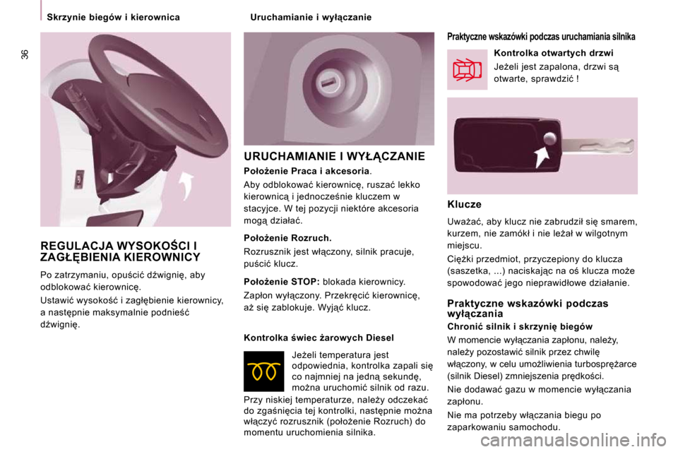 Peugeot Expert VU 2010  Instrukcja Obsługi (in Polish) �3�6
� � � �S�k�r�z�y�n�i�e�  �b�i�e�g�ó�w�  �i�  �k�i�e�r�o�w�n�i�c�a� � � 
� �U�R�U�C�H�A�M�I�A�N�I�E� �I� �W�Y�Ł�C�Z�A�N�I�E� 
� � �K�l�u�c�z�e�  
� �U�w�aG�a�ć�,� �a�b�y� �k�l�u�c�z� �n�i�e�