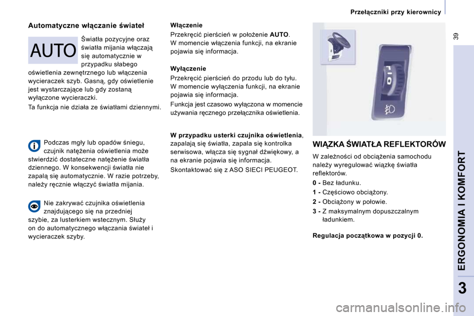 Peugeot Expert VU 2010  Instrukcja Obsługi (in Polish)  39
� � � �P�r�z�e�ł"�c�z�n�i�k�i�  �p�r�z�y�  �k�i�e�r�o�w�n�i�c�y� � � 
ERGONOMIA I KOMFORT
3
� � �A�u�t�o�m�a�t�y�c�z�n�e�  �w�ł"�c�z�a�n�i�e�  �w�i�a�t�e�ł� � � �W�ł"�c�z�e�n�i�e� 
� �P�r