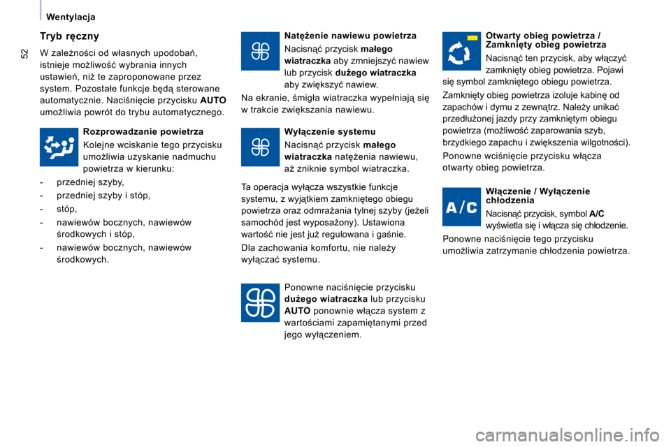 Peugeot Expert VU 2010  Instrukcja Obsługi (in Polish) �5�2
� � � �W�e�n�t�y�l�a�c�j�a� � � � � �N�a�t
G�e�n�i�e� �n�a�w�i�e�w�u� �p�o�w�i�e�t�r�z�a�  
� �N�a�c�i�s�n"�ć� �p�r�z�y�c�i�s�k� � �m�a�ł�e�g�o� 
�w�i�a�t�r�a�c�z�k�a � � �a�b�y� �z�m�n�i�e�