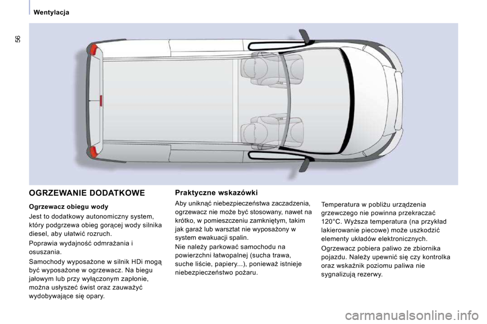 Peugeot Expert VU 2010  Instrukcja Obsługi (in Polish) �5�6
� � � �W�e�n�t�y�l�a�c�j�a� � � 
� � �P�r�a�k�t�y�c�z�n�e�  �w�s�k�a�z�ó�w�k�i� 
� �A�b�y� �u�n�i�k�n"�ć� �n�i�e�b�e�z�p�i�e�c�z�e1�s�t�w�a� �z�a�c�z�a�d�z�e�n�i�a�,� 
�o�g�r�z�e�w�a�c�z� �n�