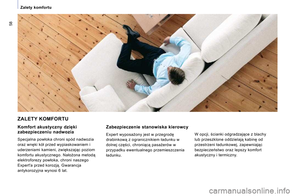 Peugeot Expert VU 2010  Instrukcja Obsługi (in Polish) �5�8
� � � �Z�a�l�e�t�y�  �k�o�m�f�o�r�t�u� � � 
 ZALETY KOMFORTU 
� � �Z�a�b�e�z�p�i�e�c�z�e�n�i�e�  �s�t�a�n�o�w�i�s�k�a�  �k�i�e�r�o�w�c�y� 
� �E�x�p�e�r�t� �w�y�p�o�s�aG�o�n�y� �j�e�s�t� �w� �p�r