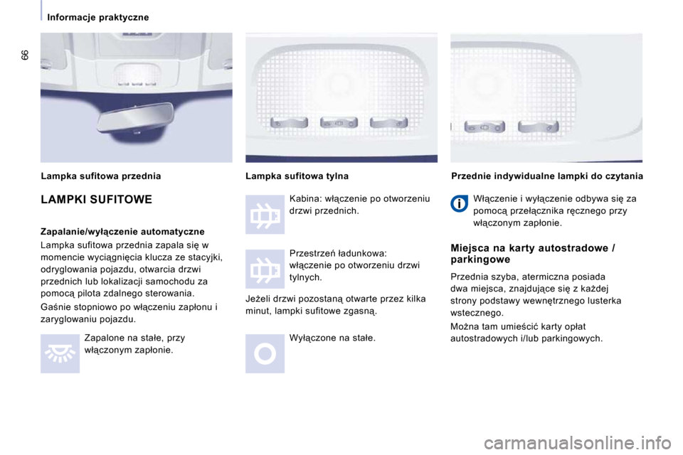 Peugeot Expert VU 2010  Instrukcja Obsługi (in Polish) �6�6
� � � �I�n�f�o�r�m�a�c�j�e�  �p�r�a�k�t�y�c�z�n�e� � � 
 LAMPKI SUFITOWE  
� � �Z�a�p�a�l�a�n�i�e�/�w�y�ł"�c�z�e�n�i�e� �a�u�t�o�m�a�t�y�c�z�n�e� 
� �L�a�m�p�k�a� �s�u�f�i�t�o�w�a� �p�r�z�e�d�n