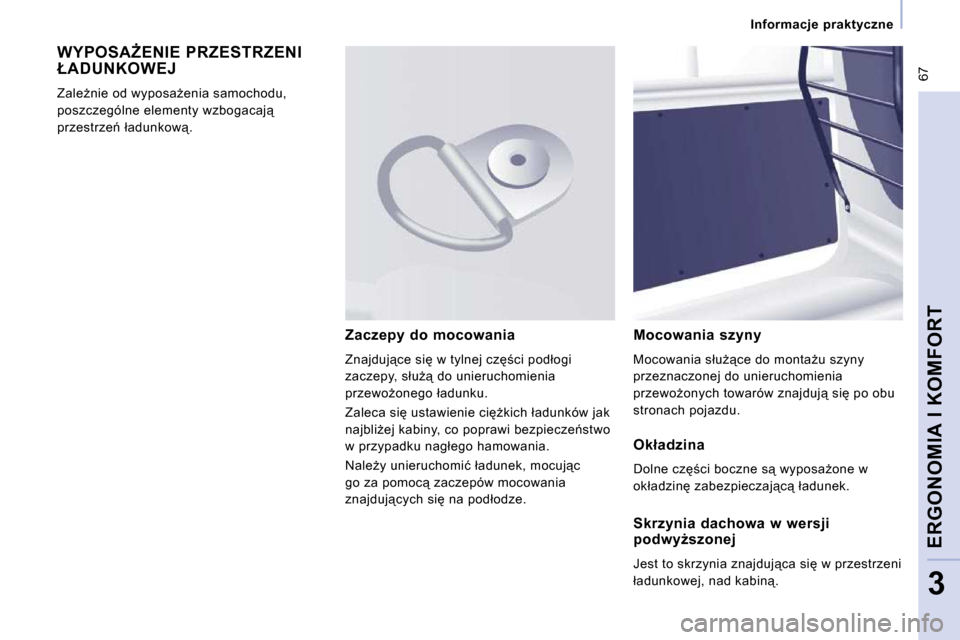 Peugeot Expert VU 2010  Instrukcja Obsługi (in Polish) � �6�7
� � � �I�n�f�o�r�m�a�c�j�e�  �p�r�a�k�t�y�c�z�n�e� � � 
ERGONOMIA I KOMFORT
3
� �W�Y�P�O�S�AF�E�N�I�E� �P�R�Z�E�S�T�R�Z�E�N�I� �Ł�A�D�U�N�K�O�W�E�J� 
� �Z�a�l�eG�n�i�e� �o�d� �w�y�p�o�s�aG�