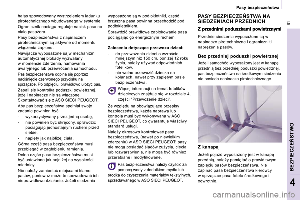 Peugeot Expert VU 2010  Instrukcja Obsługi (in Polish)  81
� �P�a�s�y�  �b�e�z�p�i�e�c�z�e1�s�t�w�a� 
�B�E�Z�P�I�E�C�Z�E0�S�T�W�O
4
�h�a�ł�a�s� �s�p�o�w�o�d�o�w�a�n�y� �w�y�s�t�r�z�e�l�e�n�i�e�m� �ł�a�d�u�n�k�u�  
�p�i�r�o�t�e�c�h�n�i�c�z�n�e�g�o� �w�