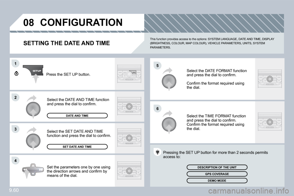 Peugeot Expert VU 2009  Owners Manual 9.60
�0�8
�5
�6
1
�2
�3
�4
 CONFIGURATION 
  SETTING THE DATE AND TIME 
� �T�h�i�s� �f�u�n�c�t�i�o�n� �p�r�o�v�i�d�e�s� �a�c�c�e�s�s� �t�o� �t�h�e� �o�p�t�i�o�n�s�:� �S�Y�S�T�E�M� �L�A�N�G�U�A�G�E�,� 