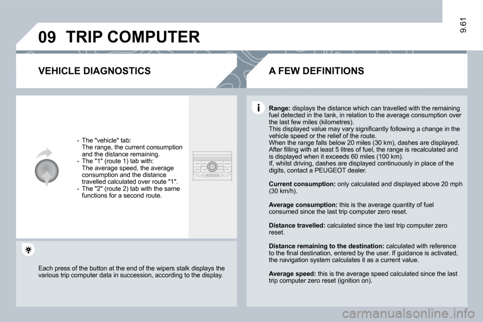 Peugeot Expert VU 2009  Owners Manual �0�9
9.61
 TRIP COMPUTER 
� � �V�E�H�I�C�L�E� �D�I�A�G�N�O�S�T�I�C�S� 
� � � �-� �  �T�h�e� �"�v�e�h�i�c�l�e�"� �t�a�b�:� � �  �T�h�e� �r�a�n�g�e�,� �t�h�e� �c�u�r�r�e�n�t� �c�o�n�s�u�m�p�t�i�o�n� �a�