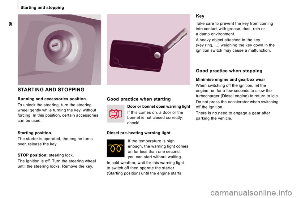 Peugeot Expert VU 2009 Owners Guide Starting and stopping
STARTING AND STOPPING
Key
Take care to prevent the key from coming
into contact with grease, dust, rain or
a damp environment.
A heavy object attached to the key Peugeot Expert VU 2009 Owners Guide Starting and stopping
STARTING AND STOPPING
Key
Take care to prevent the key from coming
into contact with grease, dust, rain or
a damp environment.
A heavy object attached to the key