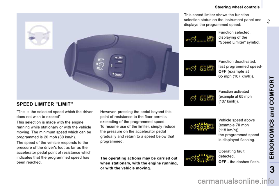 Peugeot Expert VU 2009 Service Manual 45
Steering wheel controls
ERGONOMICS and COMFORT
3
SPEED LIMITER "LIMIT"
However, pressing the pedal beyond this
point of resistance to the floor permits
exceeding of the programmed sp Peugeot Expert VU 2009 Service Manual 45
Steering wheel controls
ERGONOMICS and COMFORT
3
SPEED LIMITER "LIMIT"
However, pressing the pedal beyond this
point of resistance to the floor permits
exceeding of the programmed sp
