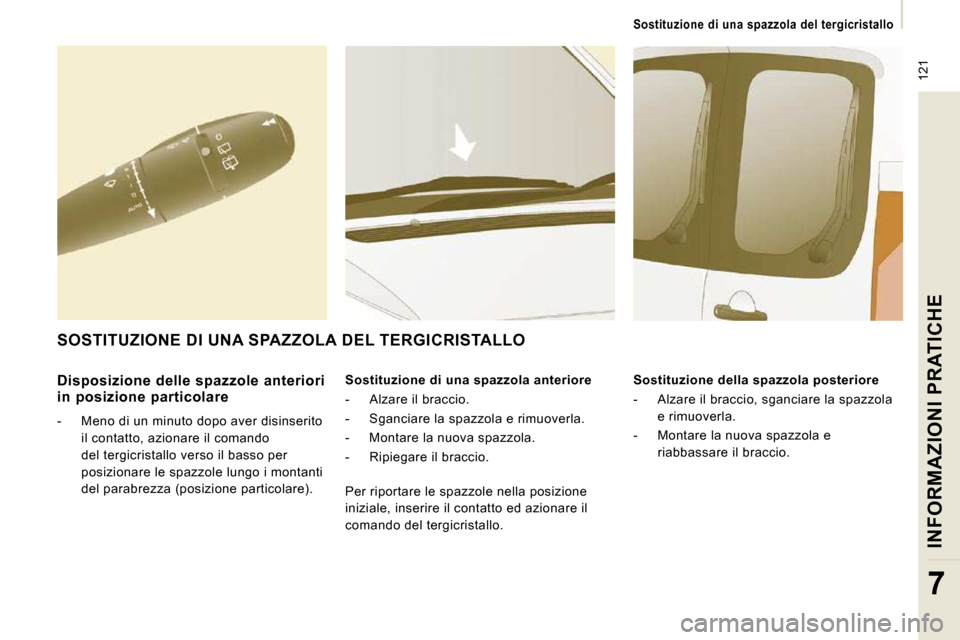 Peugeot Expert VU 2009 Manuale del proprietario (in Italian) 121
Sostituzione di una spazzola del tergicristallo
INFORMAZIONI PRATICHE
7
Disposizione delle spazzole anteriori
in posizione particolare
- Meno di un minuto dopo aver dis Peugeot Expert VU 2009 Manuale del proprietario (in Italian) 121
Sostituzione di una spazzola del tergicristallo
INFORMAZIONI PRATICHE
7
Disposizione delle spazzole anteriori
in posizione particolare
- Meno di un minuto dopo aver dis
