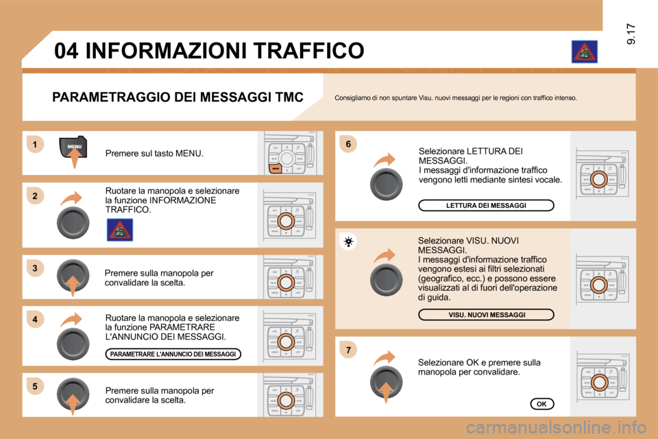 Peugeot Expert VU 2009  Manuale del proprietario (in Italian) 11
�2�2
�3�3
�4�4
�6�6
�5�5
�7�7
�0�4
9.17
� �P�r�e�m�e�r�e� �s�u�l� �t�a�s�t�o� �M�E�N�U�.� 
LETTURA DEI MESSAGGI
� �V�I�S�U�.� �N�U�O�V�I� �M�E�S�S�A�G�G�I
OK
  PARAMETRAGGIO DEI MESSAGGI TMC � �C�o