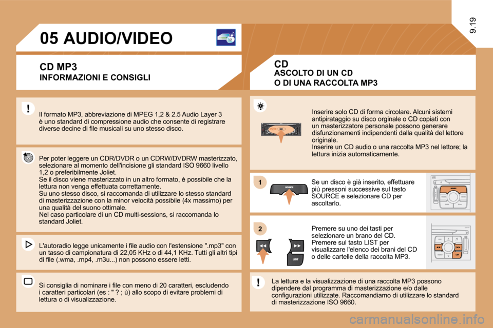 Peugeot Expert VU 2009  Manuale del proprietario (in Italian) 1
�2�2
�0�5
� �I�n�s�e�r�i�r�e� �s�o�l�o� �C�D� �d�i� �f�o�r�m�a� �c�i�r�c�o�l�a�r�e�.� �A�l�c�u�n�i� �s�i�s�t�e�m�i� �a�n�t�i�p�i�r�a�t�a�g�g�i�o� �s�u� �d�i�s�c�o� �o�r�g�i�n�a�l�e� �o� �C�D� �c�o�p
