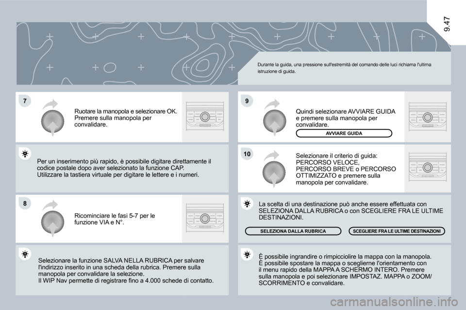 Peugeot Expert VU 2009  Manuale del proprietario (in Italian) �7
�8
10
�9
9.47
� �D�u�r�a�n�t�e� �l�a� �g�u�i�d�a�,� �u�n�a� �p�r�e�s�s�i�o�n�e� �s�u�l�l��e�s�t�r�e�m�i�t�à� �d�e�l� �c�o�m�a�n�d�o� �d�e�l�l�e� �l�u�c�i� �r�i�c�h�i�a�m�a� �l��u�l�t�i�m�a� �i�s