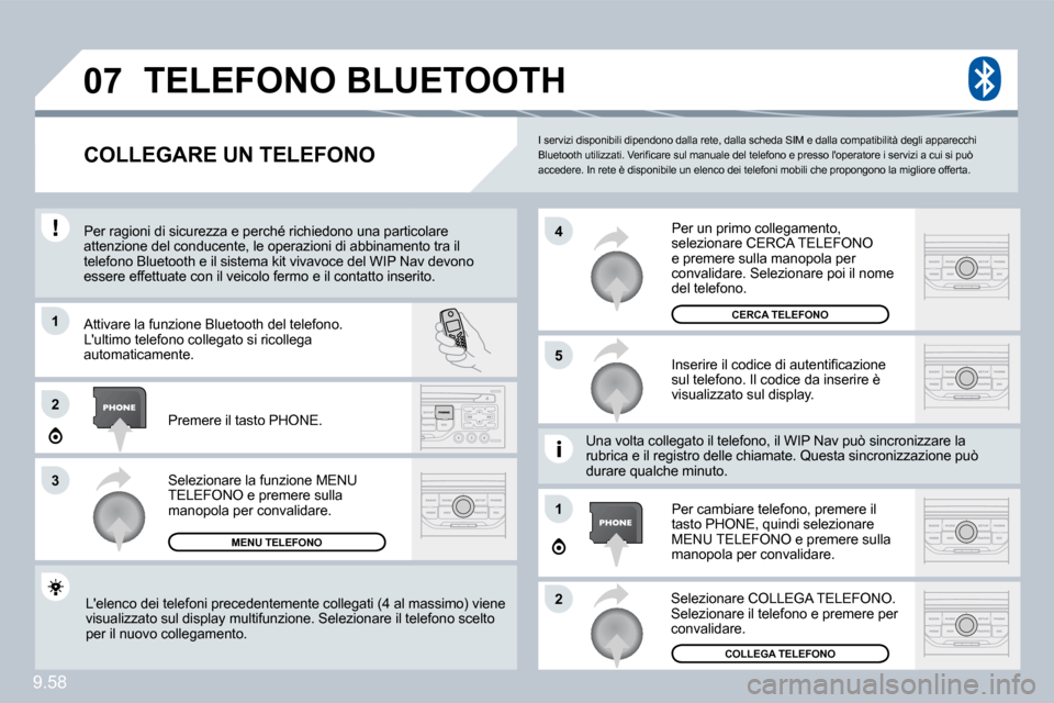Peugeot Expert VU 2009  Manuale del proprietario (in Italian) 9.58
�0�7
1
�3
�5
�4
�2
1
�2
� �I� �s�e�r�v�i�z�i� �d�i�s�p�o�n�i�b�i�l�i� �d�i�p�e�n�d�o�n�o� �d�a�l�l�a� �r�e�t�e�,� �d�a�l�l�a� �s�c�h�e�d�a� �S�I�M� �e� �d�a�l�l�a� �c�o�m�p�a�t�i�b�i�l�i�t�à� �d