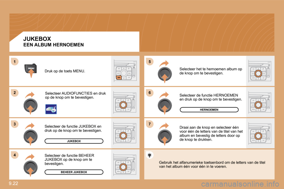 Peugeot Expert VU 2009  Handleiding (in Dutch) 9.22 
�6�6
�7�7
�5�5
�2�2
�3�3
44
11
JUKEBOX
HERNOEMEN
BEHEER JUKEBOX
 Druk op de toets MENU. 
 Selecteer AUDIOFUNCTIES en druk op de knop om te bevestigen. 
 Selecteer de functie JUKEBOX en druk op d