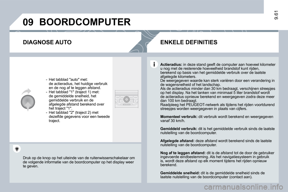 Peugeot Expert VU 2009  Handleiding (in Dutch) �0�9
9.61
 BOORDCOMPUTER 
  DIAGNOSE AUTO 
   -   Het tabblad "auto" met:    de actieradius, het huidige verbruik en de nog af te leggen afstand. � � �-� �  �H�e�t� �t�a�b�b�l�a�d� �"�1�"� �(�t�r�a�j�