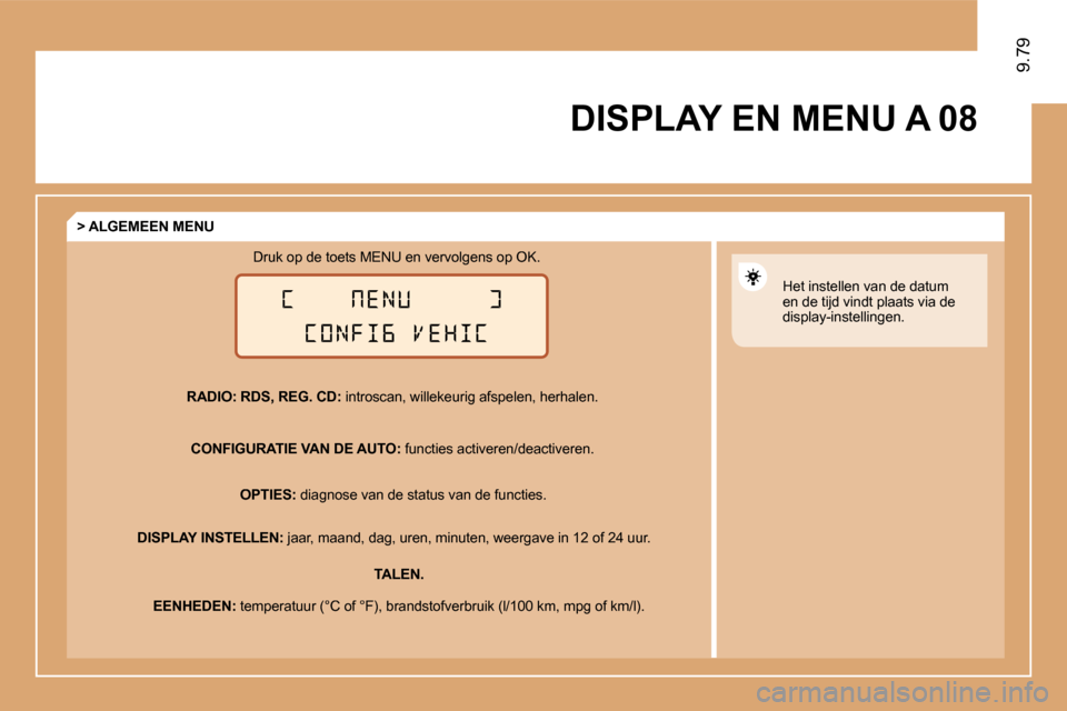 Peugeot Expert VU 2009  Handleiding (in Dutch) �0�8
9.79
 DISPLAY EN MENU A  
� � �R�A�D�I�O� �:� �R�D�S�,� �R�E�G�.� �C�D�: introscan, willekeurig afspelen, herhalen. 
� � �C�O�N�F�I�G�U�R�A�T�I�E� �V�A�N� �D�E� �A�U�T�O� �: functies activeren/de