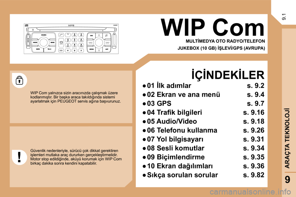 Peugeot Expert VU 2009  Kullanım Kılavuzu (in Turkish) 9.1
 WIP Com 
� � �M�U�L�T�İ�M�E�D�Y�A� �O�T�O� �R�A�D�Y�O�/�T�E�L�E�F�O�N� � 
� � �J�U�K�E�B�O�X� �(�1�0� �G�B�)� �İ�Ş�L�E�V�İ�/�G�P�S� �(�A�V�R�U�P�A�)� � 
� � �İ�Ç�İ�N�D�E�K�İ�L�E�R� 
� � �