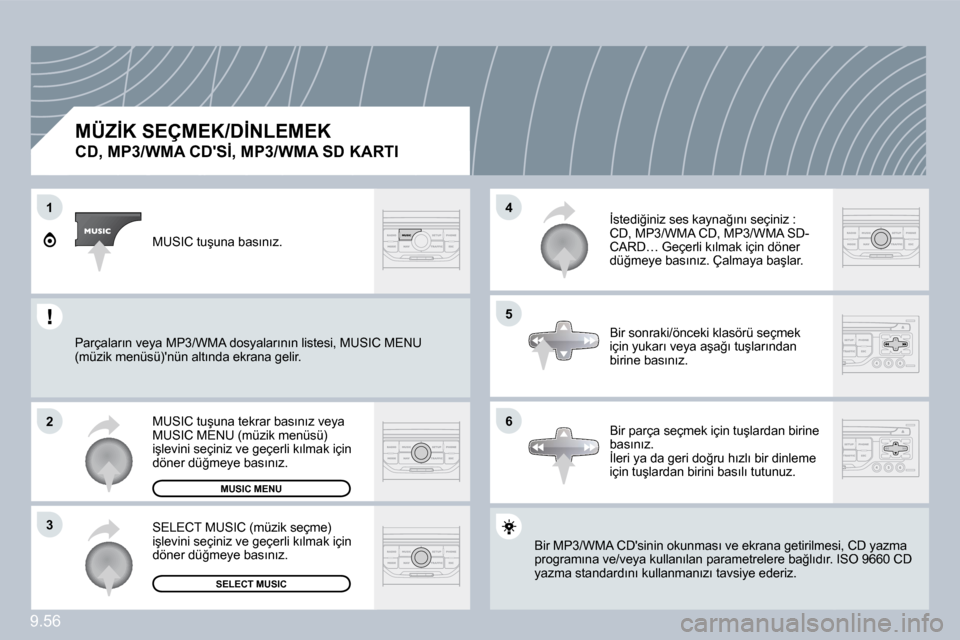 Peugeot Expert VU 2009  Kullanım Kılavuzu (in Turkish) 9.56
�1
�2
�3
�5
�4
�6
� � �M�Ü�Z�İ�K� �S�E�Ç�M�E�K�/�D�İ�N�L�E�M�E�K� � 
�C�D�,� �M�P�3�/�W�M�A� �C�D��S�İ�,� �M�P�3�/�W�M�A� �S�D� �K�A�R�T�I� 
� �B�i�r� �M�P�3�/�W�M�A� �C�D��s�i�n�i�n� �o�k