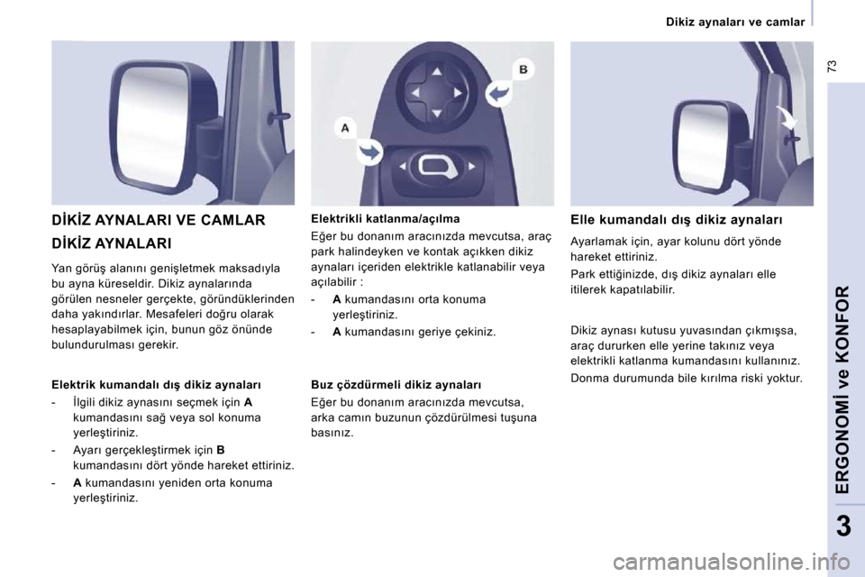 Peugeot Expert VU 2009  Kullanım Kılavuzu (in Turkish)  73
� � � �D�i�k�i�z�  �a�y�n�a�l�a�r�ı�  �v�e�  �c�a�m�l�a�r� � � 
�E�R�G�O�N�O�M�İ� �v�e� �K�O�N�F�O�R
3
� �D�İ�K�İ�Z� �A�Y�N�A�L�A�R�I� 
� �D�İ�K�İ�Z� �A�Y�N�A�L�A�R�I� �V�E� �C�A�M�L�A�R� � 