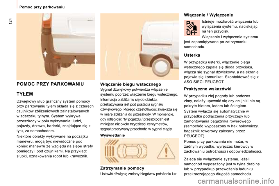 Peugeot Expert VU 2008.5  Instrukcja Obsługi (in Polish) 124
� � � �P�o�m�o�c�  �p�r�z�y�  �p�a�r�k�o�w�a�n�i�u� � � 
�T�Y�Ł�E�M� 
� �DE�w�i�k�o�w�y� �i�/�l�u�b� �g�r�a�f�i�c�z�n�y� �s�y�s�t�e�m� �p�o�m�o�c�y�  
�p�r�z�y� �p�a�r�k�o�w�a�n�i�u� �t�y�ł�e