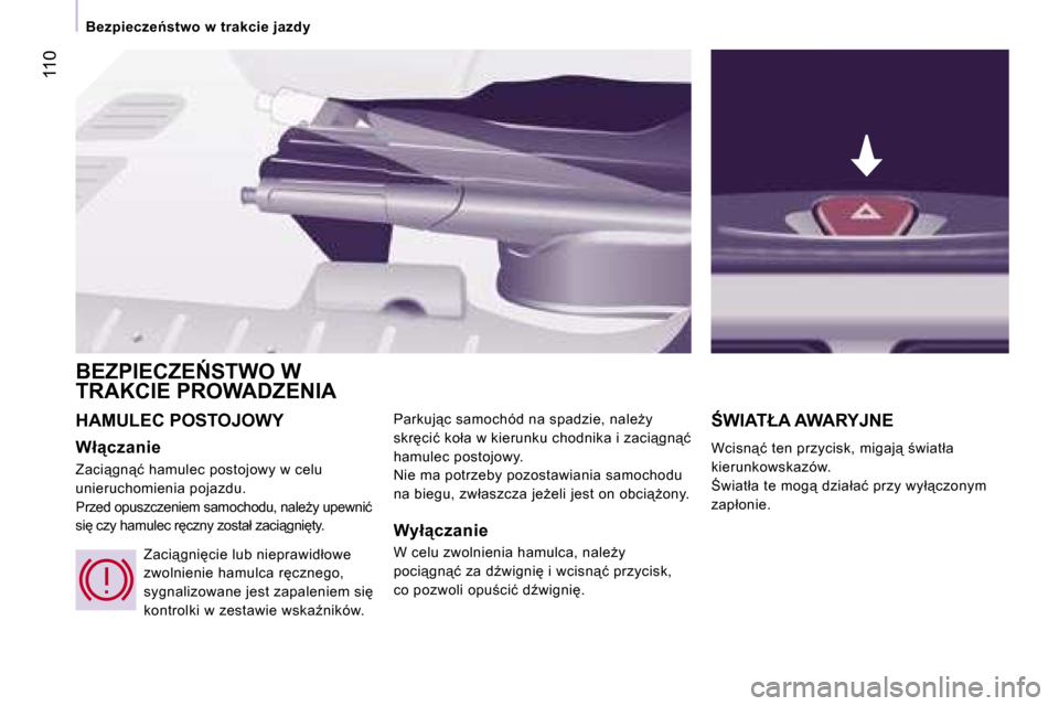 Peugeot Expert VU 2007  Instrukcja Obsługi (in Polish) �1�1�0
�H�A�M�U�L�E�C� �P�O�S�T�O�J�O�W�Y 
�W�ł"�c�z�a�n�i�e 
�Z�a�c�i"�g�n"�ć� �h�a�m�u�l�e�c� �p�o�s�t�o�j�o�w�y� �w� �c�e�l�u�  
�u�n�i�e�r�u�c�h�o�m�i�e�n�i�a� �p�o�j�a�z�d�u�.
�P�r�z�e�d� �o