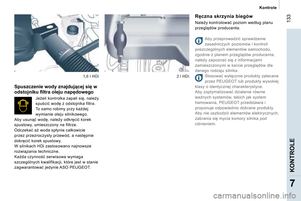 Peugeot Expert VU 2007  Instrukcja Obsługi (in Polish) � �1�3�3
�7
�R
�c�z�n�a� �s�k�r�z�y�n�i�a� �b�i�e�g�ó�w 
�N�a�l�eG�y� �k�o�n�t�r�o�l�o�w�a�ć� �p�o�z�i�o�m� �w�e�d�ł�u�g� �p�l�a�n�u�  
�p�r�z�e�g�l"�d�ó�w� �p�r�o�d�u�c�e�n�t�a�.
�A�b�y� �p�r�