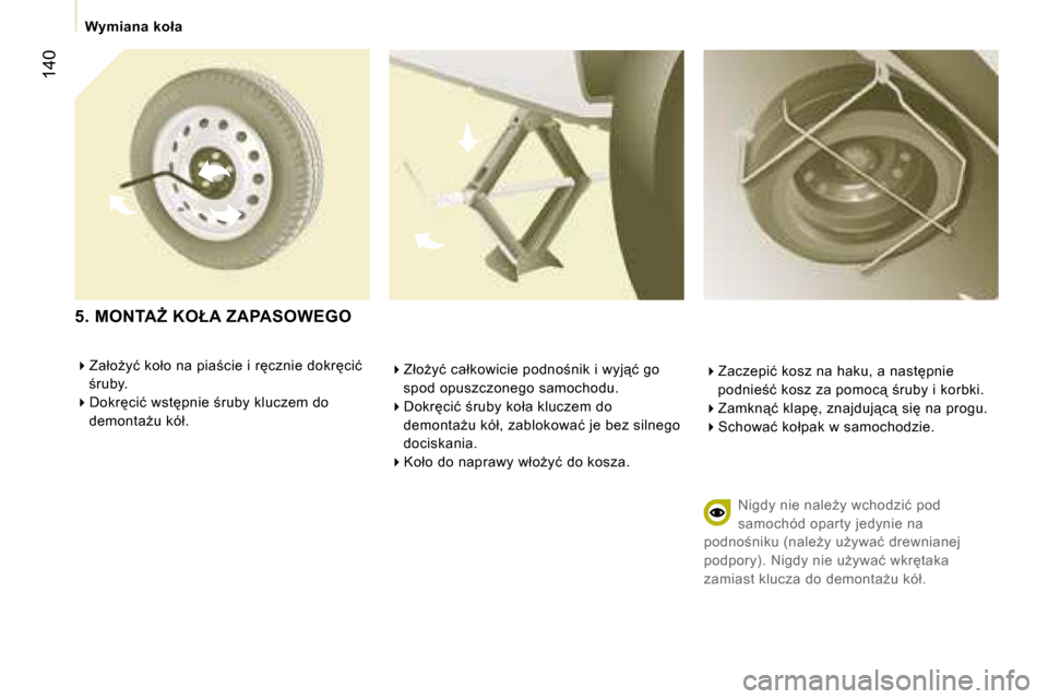 Peugeot Expert VU 2007  Instrukcja Obsługi (in Polish) �1�4�0
��Z�ł�oG�y�ć� �c�a�ł�k�o�w�i�c�i�e� �p�o�d�n�o;�n�i�k� �i� �w�y�j"�ć� �g�o� 
�s�p�o�d� �o�p�u�s�z�c�z�o�n�e�g�o� �s�a�m�o�c�h�o�d�u�.
� �D�o�k�r�c�i�ć� ;�r�u�b�y� �k�o�ł�a� �k
