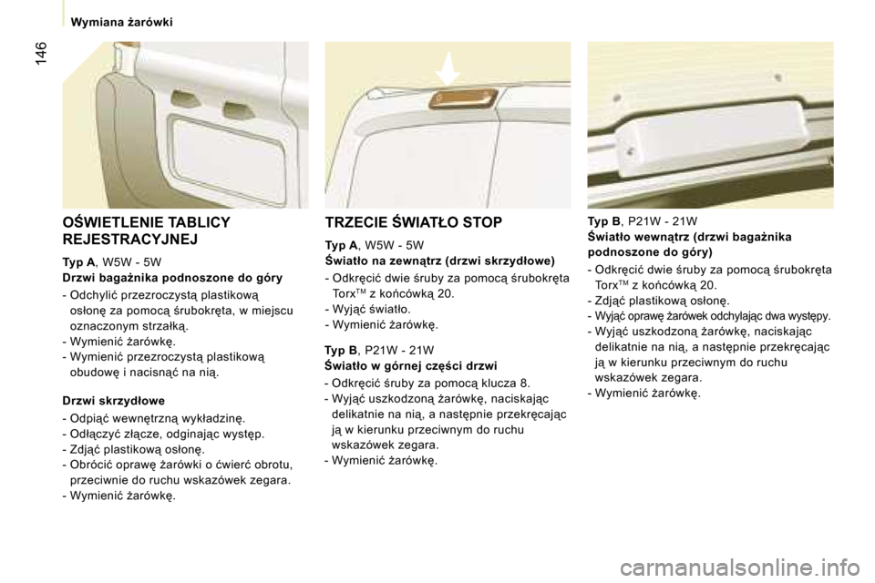 Peugeot Expert VU 2007  Instrukcja Obsługi (in Polish) �1�4�6
�W�y�m�i�a�n�a� G�a�r�ó�w�k�i
�T�R�Z�E�C�I�E� :�W�I�A�T�Ł�O� �S�T�O�P
�T�y�p� �A�,� �W�5�W� �-� �5�W
:�w�i�a�t�ł�o� �n�a� �z�e�w�n"�t�r�z� �(�d�r�z�w�i� �s�k�r�z�y�d�ł�o�w�e�) 
�-� �O�d