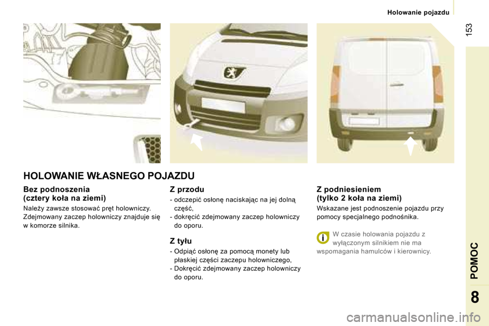 Peugeot Expert VU 2007  Instrukcja Obsługi (in Polish) � �1�5�3
�8
�B�e�z� �p�o�d�n�o�s�z�e�n�i�a� �  
�(�c�z�t�e�r�y� �k�o�ł�a� �n�a� �z�i�e�m�i�)
�N�a�l�eG�y� �z�a�w�s�z�e� �s�t�o�s�o�w�a�ć� �p�r�t� �h�o�l�o�w�n�i�c�z�y�.
�Z�d�e�j�m�o�w�a�n�y� �z�a