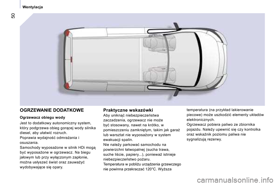 Peugeot Expert VU 2007  Instrukcja Obsługi (in Polish) �5�0
�W�e�n�t�y�l�a�c�j�a�P�r�a�k�t�y�c�z�n�e� �w�s�k�a�z�ó�w�k�i 
�A�b�y� �u�n�i�k�n"�ć� �n�i�e�b�e�z�p�i�e�c�z�e1�s�t�w�a� 
�z�a�c�z�a�d�z�e�n�i�a�,� �o�g�r�z�e�w�a�c�z� �n�i�e� �m�oG�e� 
�b�y�