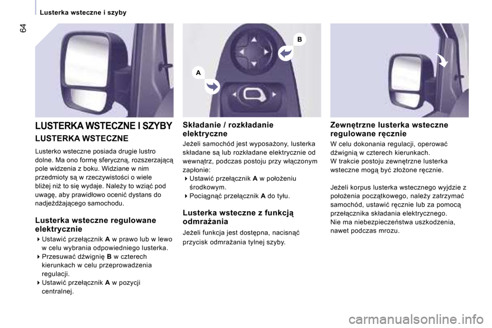 Peugeot Expert VU 2007  Instrukcja Obsługi (in Polish) �A
�B
�6�4
�L�U�S�T�E�R�K�A� �W�S�T�E�C�Z�N�E
�L�u�s�t�e�r�k�o� �w�s�t�e�c�z�n�e� �p�o�s�i�a�d�a� �d�r�u�g�i�e� �l�u�s�t�r�o�  
�d�o�l�n�e�.� �M�a� �o�n�o� �f�o�r�m� �s�f�e�r�y�c�z�n"�,� �r�o�z�s�z