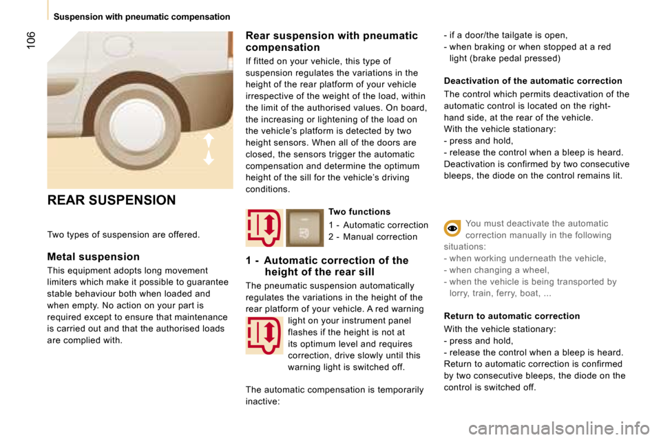 Peugeot Expert VU Dag 2007  Owners Manual �1�0�6
�T�w�o� �t�y�p�e�s� �o�f� �s�u�s�p�e�n�s�i�o�n� �a�r�e� �o�f�f�e�r�e�d�. 
�M�e�t�a�l� �s�u�s�p�e�n�s�i�o�n 
�T�h�i�s� �e�q�u�i�p�m�e�n�t� �a�d�o�p�t�s� �l�o�n�g� �m�o�v�e�m�e�n�t�  
�l�i�m�i�t�