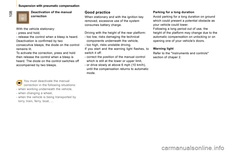 Peugeot Expert VU Dag 2007  Owners Manual �1�0�8
�D�e�a�c�t�i�v�a�t�i�o�n� �o�f� �t�h�e� �m�a�n�u�a�l�  
�c�o�r�r�e�c�t�i�o�n
�W�i�t�h� �t�h�e� �v�e�h�i�c�l�e� �s�t�a�t�i�o�n�a�r�y�:
�-� �p�r�e�s�s� �a�n�d� �h�o�l�d�,
�-� �r�e�l�e�a�s�e� �t�h