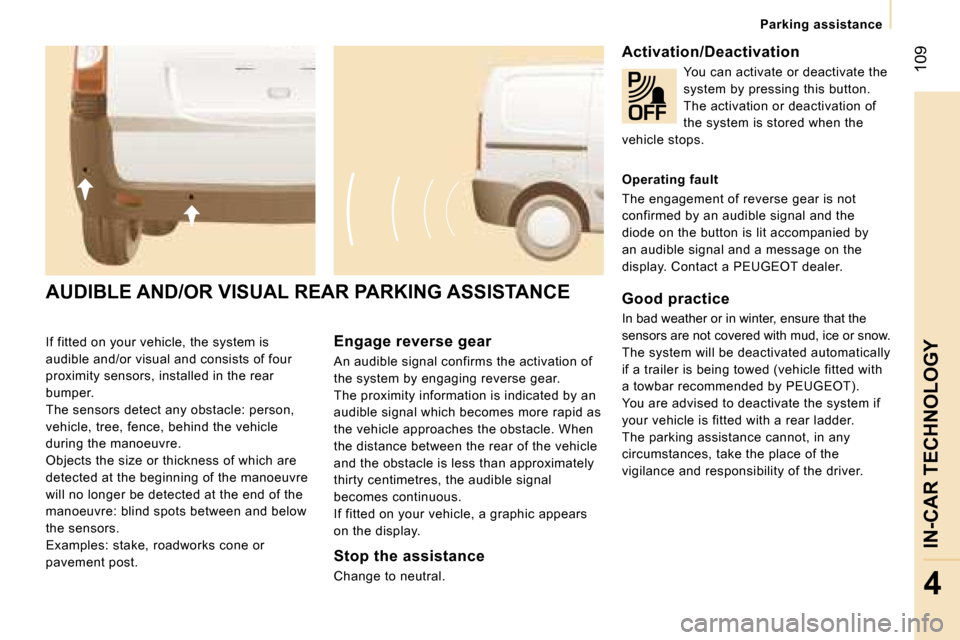 Peugeot Expert VU Dag 2007  Owners Manual � �1�0�9
�4
�I�f� �f�i�t�t�e�d� �o�n� �y�o�u�r� �v�e�h�i�c�l�e�,� �t�h�e� �s�y�s�t�e�m� �i�s�  
�a�u�d�i�b�l�e� �a�n�d�/�o�r� �v�i�s�u�a�l� �a�n�d� �c�o�n�s�i�s�t�s� �o�f� �f�o�u�r� 
�p�r�o�x�i�m�i�t�