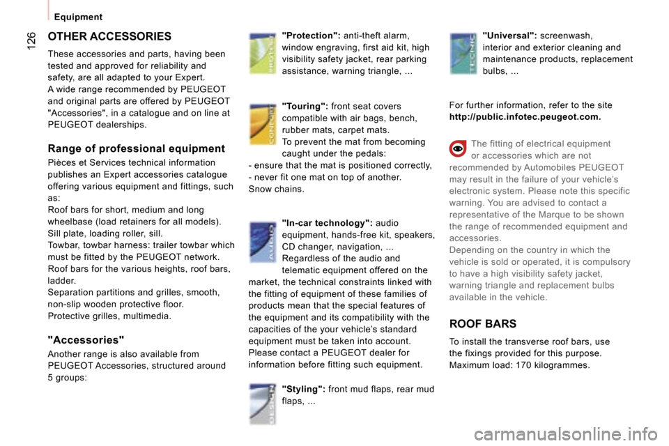 Peugeot Expert VU Dag 2007  Owners Manual �1�2�6�O�T�H�E�R� �A�C�C�E�S�S�O�R�I�E�S 
�T�h�e�s�e� �a�c�c�e�s�s�o�r�i�e�s� �a�n�d� �p�a�r�t�s�,� �h�a�v�i�n�g� �b�e�e�n�  
�t�e�s�t�e�d� �a�n�d� �a�p�p�r�o�v�e�d� �f�o�r� �r�e�l�i�a�b�i�l�i�t�y� �a