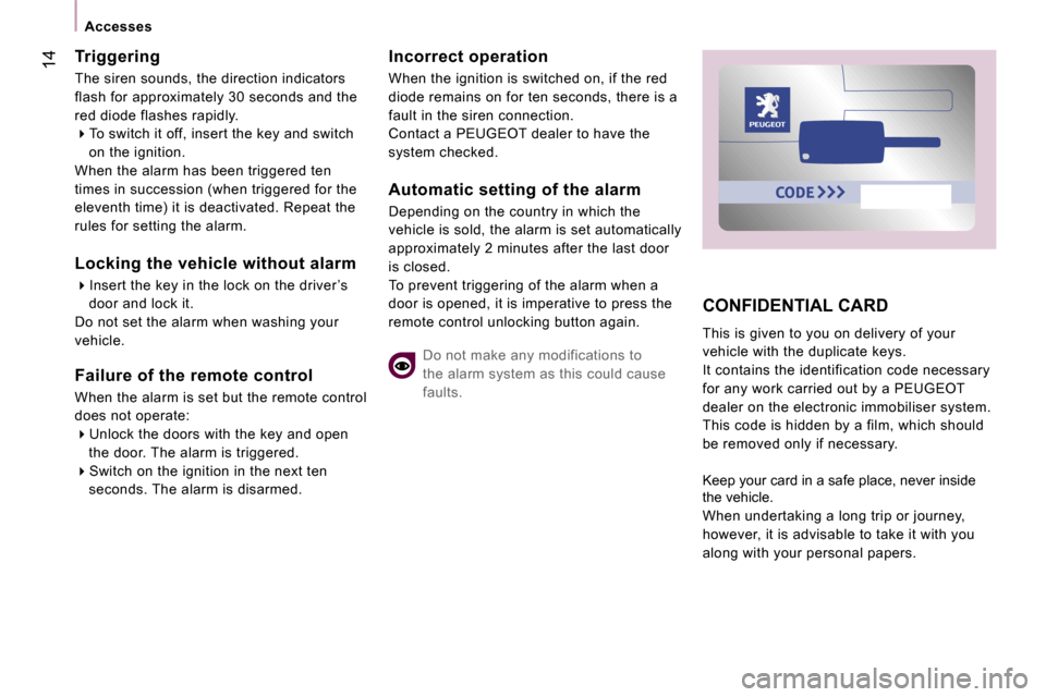 Peugeot Expert VU Dag 2007 User Guide � 
�1�4
�C�O�N�F�I�D�E�N�T�I�A�L� �C�A�R�D
�T�h�i�s� �i�s� �g�i�v�e�n� �t�o� �y�o�u� �o�n� �d�e�l�i�v�e�r�y� �o�f� �y�o�u�r�  
�v�e�h�i�c�l�e� �w�i�t�h� �t�h�e� �d�u�p�l�i�c�a�t�e� �k�e�y�s�.
�I�t� �c