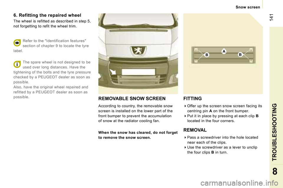 Peugeot Expert VU Dag 2007  Owners Manual �A�B�B
� �1�4�1
�8
�6�.� �R�e�f�i�t�t�i�n�g� �t�h�e� �r�e�p�a�i�r�e�d� �w�h�e�e�l
�T�h�e� �w�h�e�e�l� �i�s� �r�e�f�i�t�t�e�d� �a�s� �d�e�s�c�r�i�b�e�d� �i�n� �s�t�e�p� �5�,�  
�n�o�t� �f�o�r�g�e�t�t�i