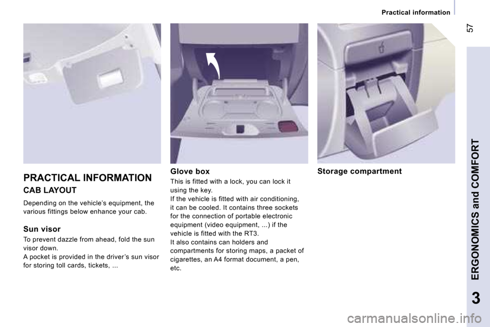 Peugeot Expert VU Dag 2007 Repair Manual � �5�7
�3
�P�r�a�c�t�i�c�a�l� �i�n�f�o�r�m�a�t�i�o�n
�C�A�B� �L�A�Y�O�U�T
�D�e�p�e�n�d�i�n�g� �o�n� �t�h�e� �v�e�h�i�c�l�e�’�s� �e�q�u�i�p�m�e�n�t�,� �t�h�e�  
�v�a�r�i�o�u�s� �f�i�t�t�i�n�g�s� �b�e