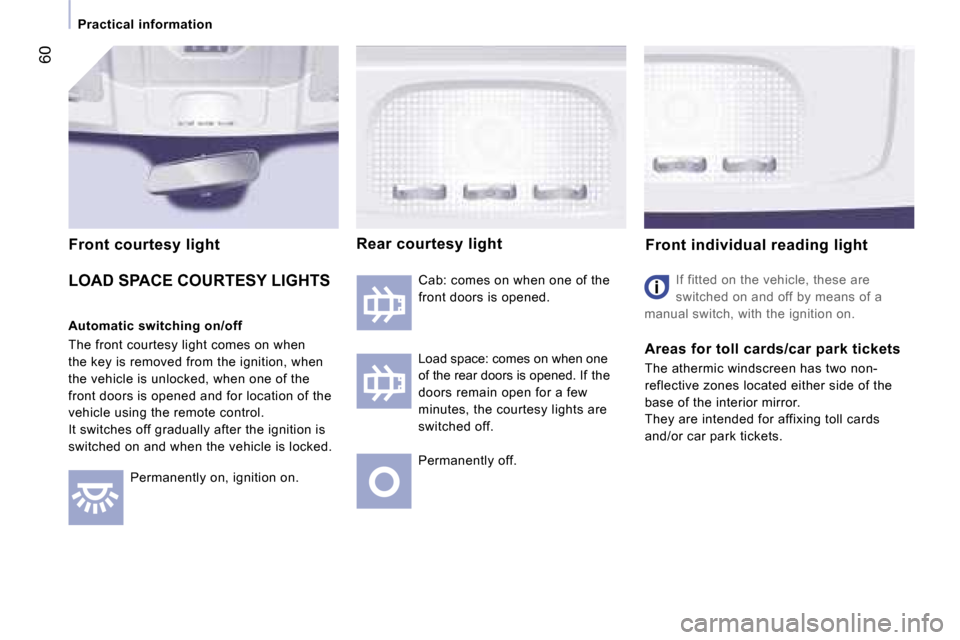 Peugeot Expert VU Dag 2007 Repair Manual �6�0
�P�r�a�c�t�i�c�a�l� �i�n�f�o�r�m�a�t�i�o�n
�L�O�A�D� �S�P�A�C�E� �C�O�U�R�T�E�S�Y� �L�I�G�H�T�S
�A�u�t�o�m�a�t�i�c� �s�w�i�t�c�h�i�n�g� �o�n�/�o�f�f 
�T�h�e� �f�r�o�n�t� �c�o�u�r�t�e�s�y� �l�i�g�