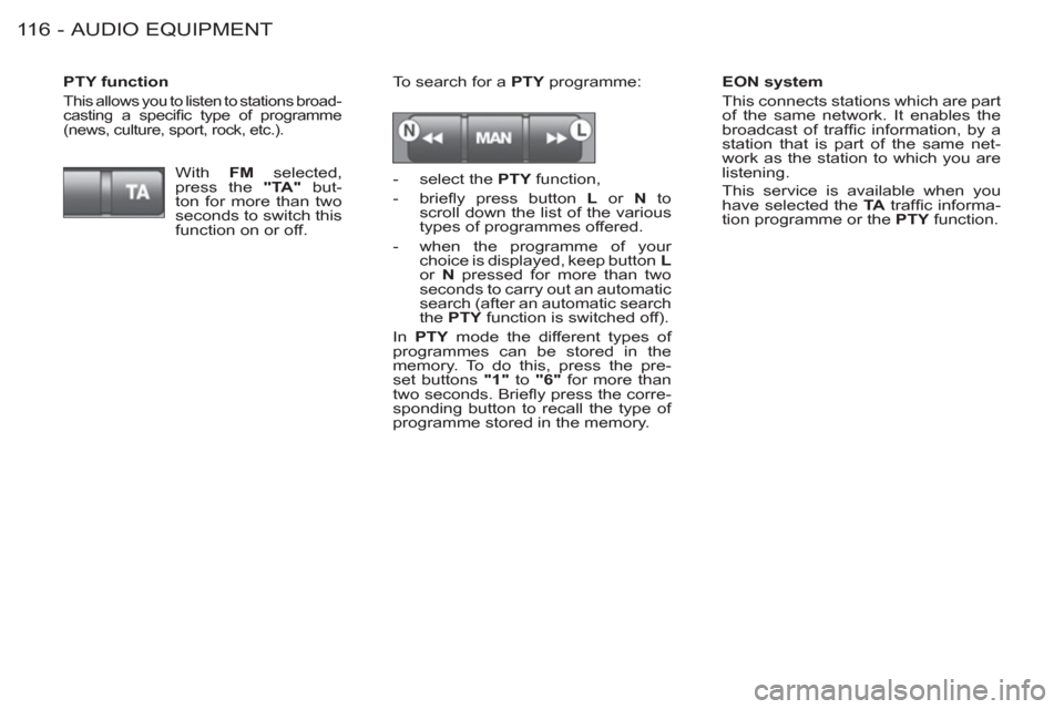 Peugeot M59 2012  Owners Manual - RHD (UK, Australia) AUDIO EQUIPMENT11 6 -
   
EON system 
  This connects stations which are part 
of the same network. It enables the 
broadcast of trafﬁ c information, by a 
station that is part of the same net-
work