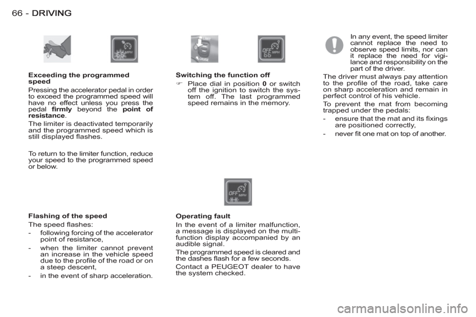 Peugeot M59 2012 - RHD (UK, Australia) Repair Manual 66 -
Exceeding the programmed
speed
Pressing the accelerator pedal in order
to exceed the programmed speed will
have no effect unless you press the
pedal fi rmly
beyond the point of
r Peugeot M59 2012 - RHD (UK, Australia) Repair Manual 66 -
Exceeding the programmed
speed
Pressing the accelerator pedal in order
to exceed the programmed speed will
have no effect unless you press the
pedal fi rmly
beyond the point of
r