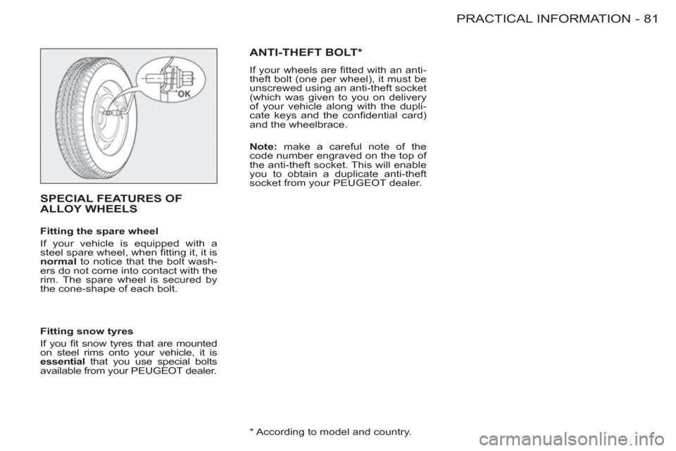 Peugeot M59 2012  Owners Manual - RHD (UK, Australia) 81 PRACTICAL INFORMATION
-
  SPECIAL FEATURES OF
ALLOY WHEELS  
 
 
Fitting the spare wheel 
  If your vehicle is equipped with a 
steel spare wheel, when ﬁ tting it, it is 
  normal 
 to notice tha